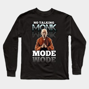 No Talking Monk Mode - Monk Mode - Stress Relief - Focus & Relax Long Sleeve T-Shirt